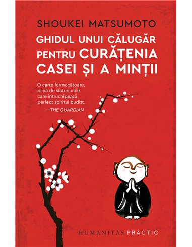 Ghidul unui călugăr pentru curățenia casei și a minții - Shoukei Matsumoto | Editura Humanitas