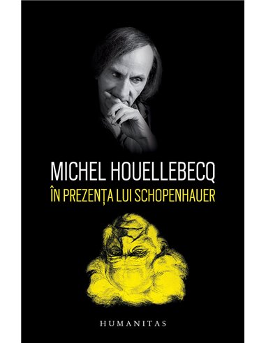 În prezența lui Schopenhauer - Michel Houellebecq | Editura Humanitas