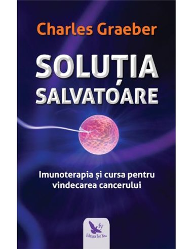 Soluția salvatoare - Charles Graeber | Editura For You