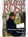 Ortodoxia și Religia Viitorului - Ierom. Serafim Rose | Editura Sophia