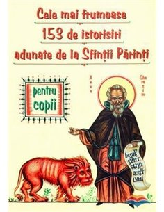 Cele mai frumoase 153 de istorisiri minunate adunate de la Sfinții Părinții | Editura Sophia
