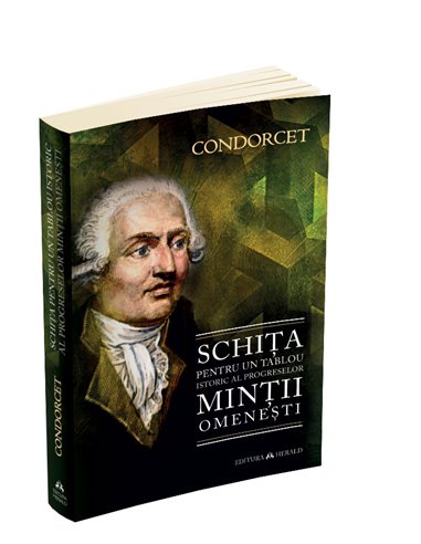 Schita pentru un tablou istoric al progreselor mintii omenesti - Nicolas De Condorcet | Editura Herald