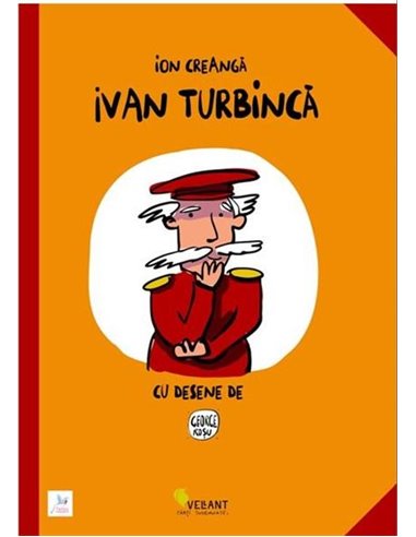 Ivan Turbinca - Ion Creanga | Editura Vellant