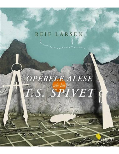 Operele alese ale lui T.S. Spivet - Reif Larsen | Editura Vellant