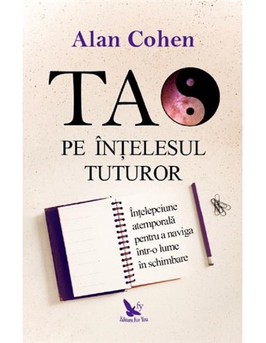 Tao pe intelesul tuturor - Alan Cohen | Editura For You