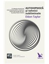 Autohipnoza si tehnici subliminale - Eldon Taylor | Editura For You