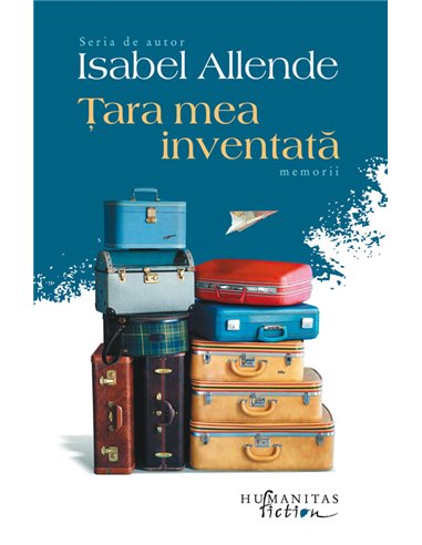Ţara mea inventată - Isabel Allende | Editura Humanitas
