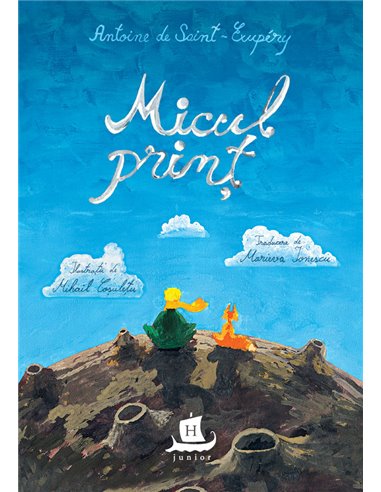 Micul prinț - Antoine de Saint-Exupéry | Editura Humanitas