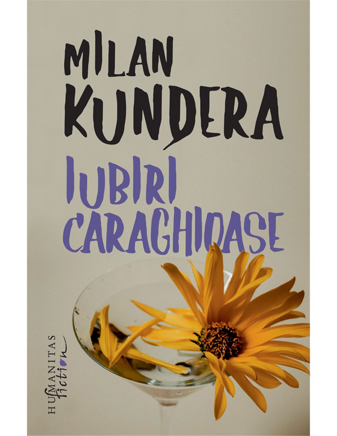 Iubiri caraghioase - Milan Kundera | Editura Humanitas
