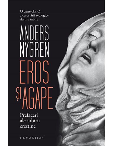 Eros și agape - Anders Nygren | Editura Humanitas