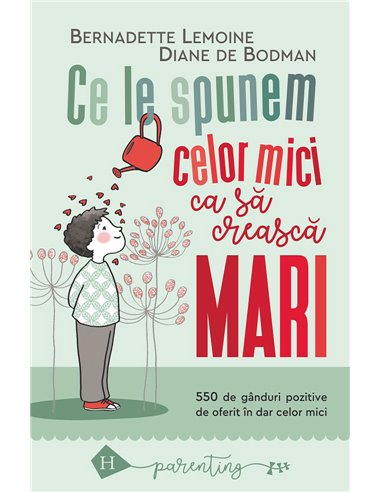 Ce le spunem celor mici ca să crească mari - Bernadette Lemoine | Editura Humanitas