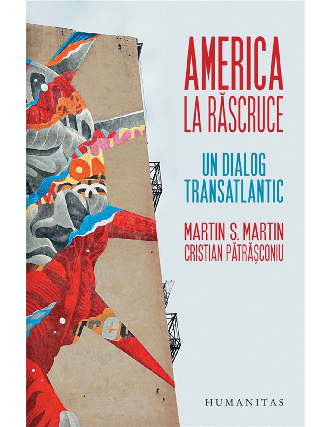 America la răscruce - Cristian Pătrăşconiu, Martin S. Martin | Editura Humanitas