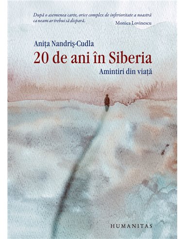 20 de ani în Siberia - Aniţa Nandriş-Cudla | Editura Humanitas