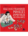 Cele mai frumoase povesti japoneze - Florance Sakade | Editura Humanitas