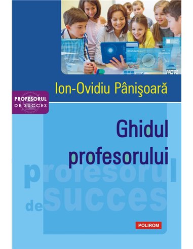 Ghidul profesorului - Ion-Ovidiu Panisoara | Editura Polirom
