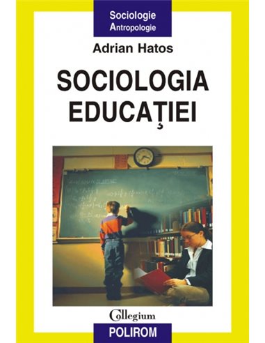 Sociologia educatiei Ed. II - Adrian Hatos | Editura Polirom