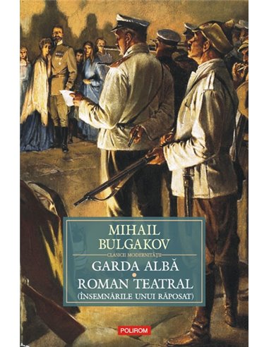 Garda alba. Roman teatral - Mihail Bulgakov | Editura Polirom