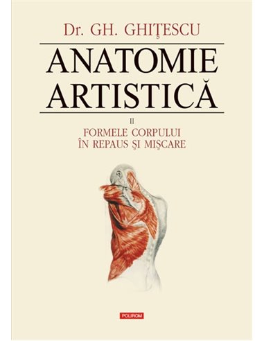 Anatomie artistica vol. II - Gheorghe Ghitescu | Editura Polirom