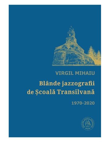 Blande jazzografii de Scoala Transilvana - Virgul Mihaiu | Editura Scoala Ardeleana