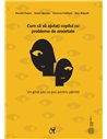 Cum să vă ajutați copilul cu probleme de anxietate Ed. 2021 -  Ronald M. Rapee | Editura ASCR