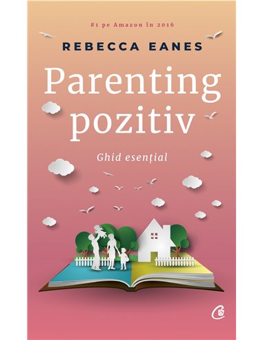 Parenting pozitiv - Rebecca Eanes | Editura Curtea Veche