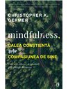 Mindfulness, calea conștientă spre compasiunea de sine - Christopher K. Germer | Editura Curtea Veche