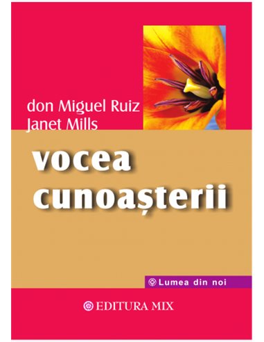 Vocea cunoaşterii  -  don Miguel Ruiz | Editura Mix