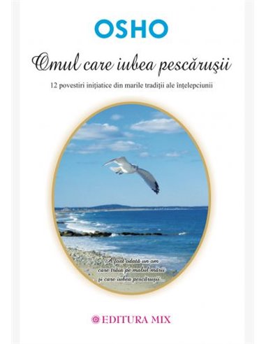 Omul care iubea pescăruşii - Osho | Editura Mix