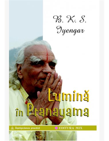 Lumină în Pranayama -  B.K.S. Iyengar | Editura Mix