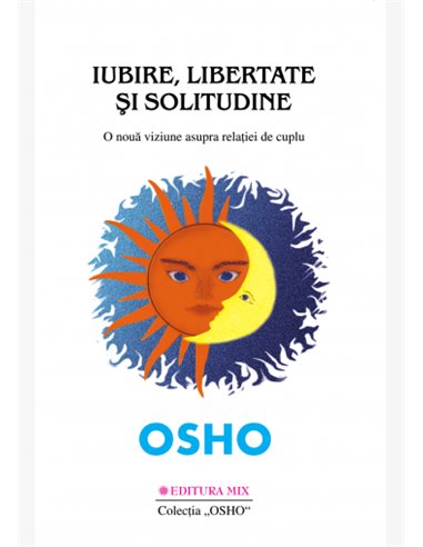 Iubire, libertate, solitudine - Osho | Editura Mix