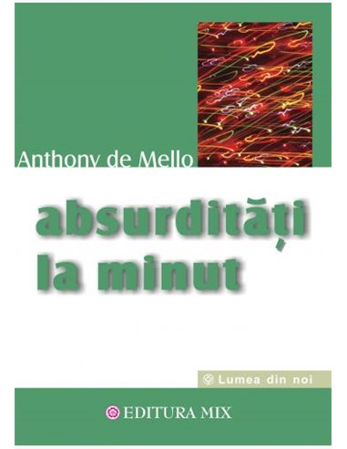 Absurdităţi la minut -  Anthony de Mello | Editura Mix