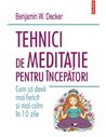 Tehnici de meditație pentru începători - Benjamin W. Decker | Polirom