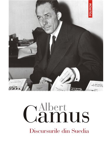 Discursurile din Suedia - Albert Camus | Polirom