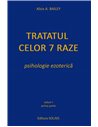 TRATATUL CELOR 7 RAZE. Vol. 1 - Alice A. Bailey | Editura Solisis