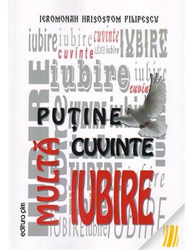 Puține cuvinte, multă iubire - Ierom. Hrisostom Filipescu | Editura Sophia