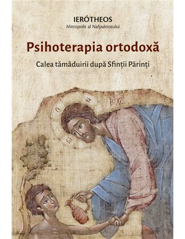 Psihoterapia ortodoxă - Mitrop. Ierotheos Vlachos | Editura Sophia