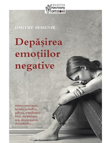 Depăşirea emoţiilor negative - Dmitry Semenik | Editura Sophia