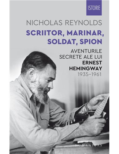 Scriitor,marinar,soldat,spion - Nicholas Reynolds | Editura Humanitas