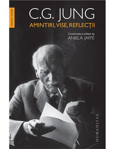 C. G. Jung, Amintiri, vise, reflectii - Gustav Carl Jung | Editura Humanitas