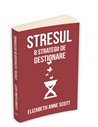 Stresul: 8 strategii de gestionare - Elizabeth Anne Scott | Editura Herald