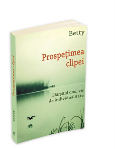 Prospetimea clipei - Betty | Editura Herald
