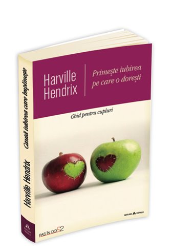 Primeste iubirea pe care o doresti - Harville Hendrix | Editura Herald