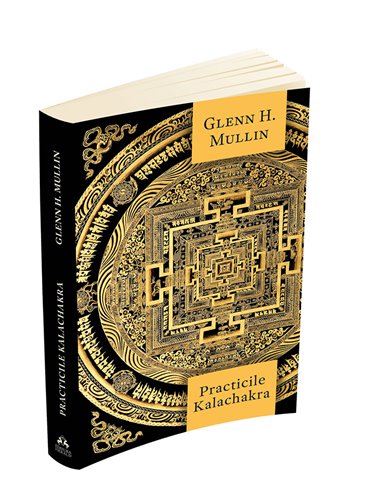 Practicile Kalachakra - Incluzand traducerea unor texte importante din Kalachakra Tantra - Glenn H. Mullin | Editura Herald