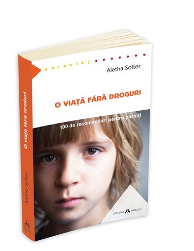 O viata fara droguri - Aletha Solter | Editura Herald