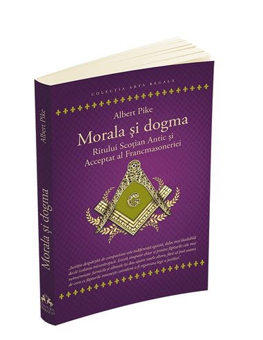 Morala si dogma Ritului Scotian Antic si acceptat al francmasoneriei - Albert Pike | Editura Herald