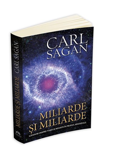 Miliarde si miliarde: ganduri despre viata si moarte in pragul mileniului - Carl Sagan | Editura Herald
