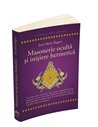 Masonerie oculta si initiere hermetica - Jean - Marie Ragon | Editura Herald