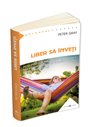 Liber sa inveti - Peter Gray | Editura Herald