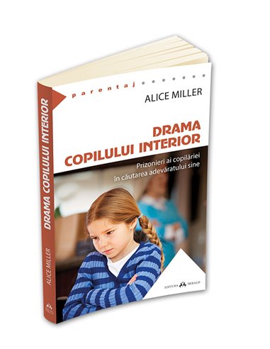 Drama copilului interior - Alice Miller | Editura Herald