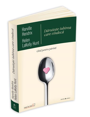 Daruieste iubirea care vindeca - Lakelly Hunt | Editura Herald